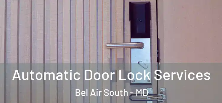 Automatic Door Lock Services Bel Air South - MD