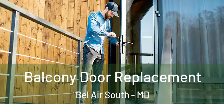  Balcony Door Replacement Bel Air South - MD