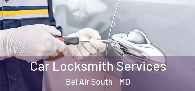 Car Locksmith Services Bel Air South - MD