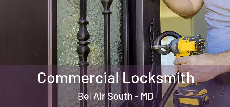 Commercial Locksmith Bel Air South - MD