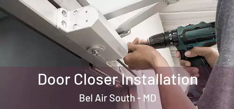 Door Closer Installation Bel Air South - MD
