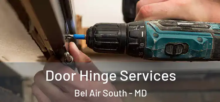Door Hinge Services Bel Air South - MD