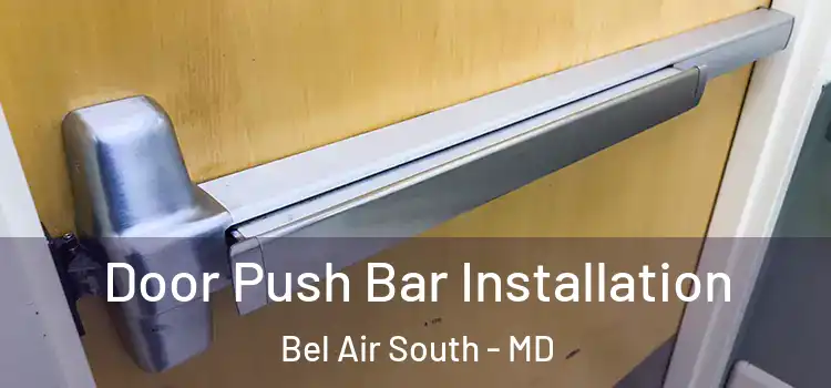 Door Push Bar Installation Bel Air South - MD