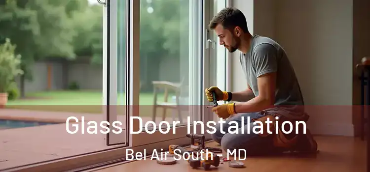 Glass Door Installation Bel Air South - MD