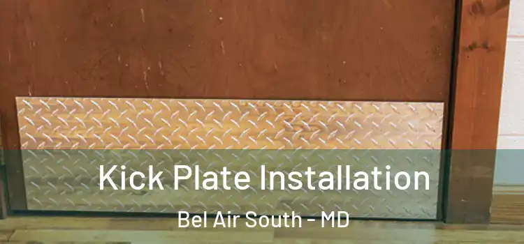 Kick Plate Installation Bel Air South - MD