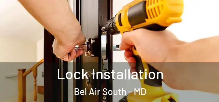 Lock Installation Bel Air South - MD