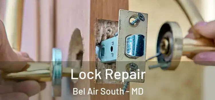 Lock Repair Bel Air South - MD