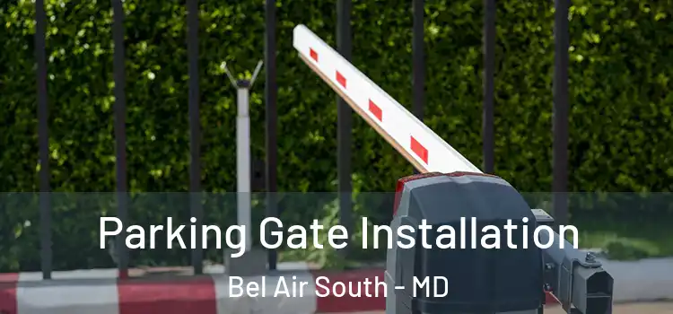 Parking Gate Installation Bel Air South - MD