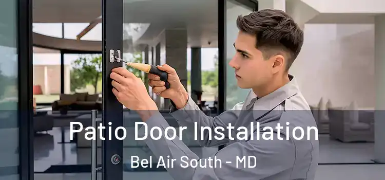 Patio Door Installation Bel Air South - MD