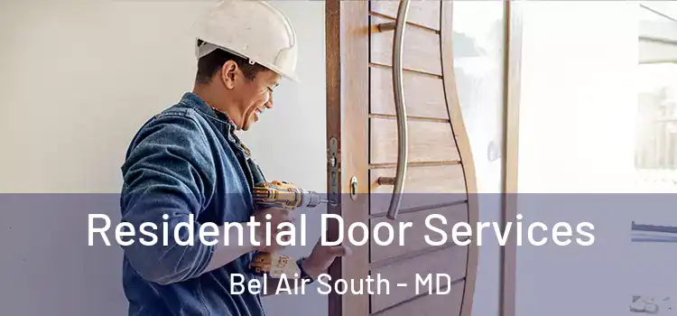 Residential Door Services Bel Air South - MD